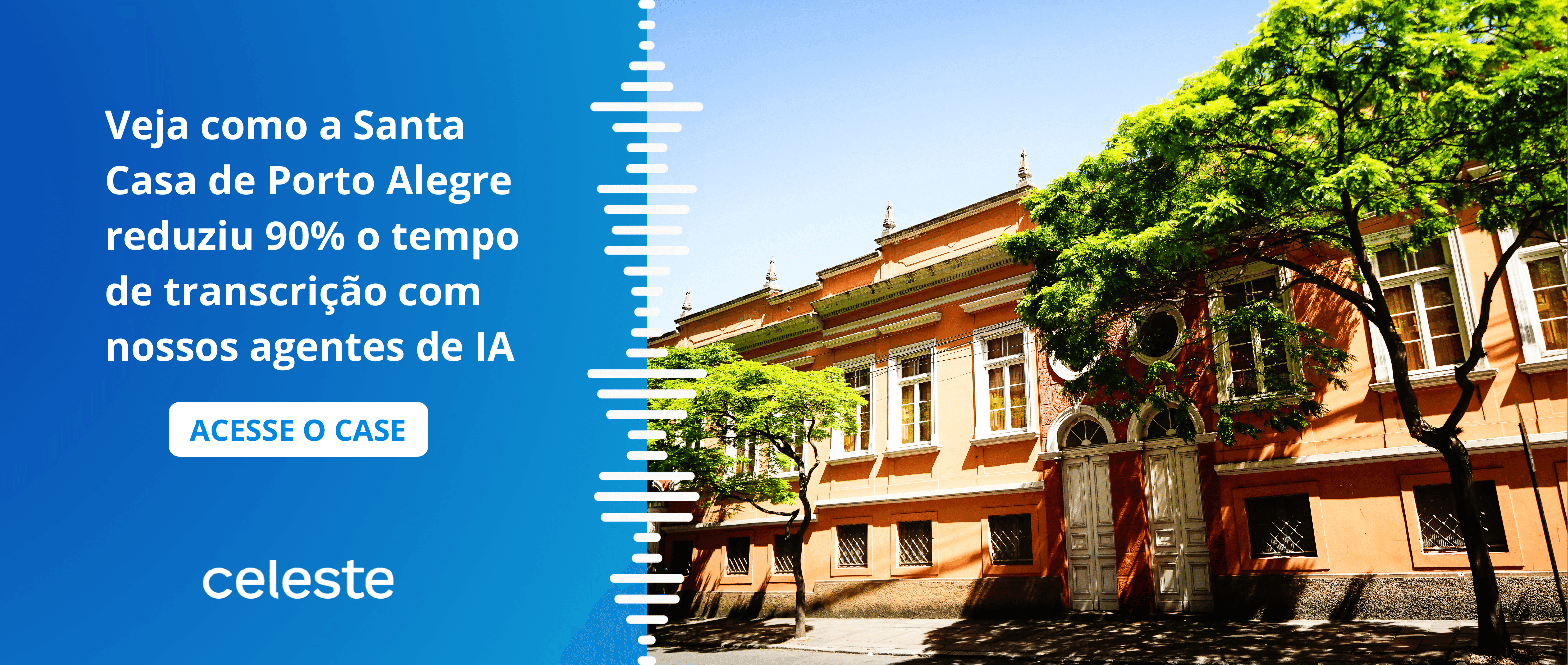 Santa Casa de Porto Alegre reduziu 90% do tempo de transcrição com os agentes de IA da Celeste